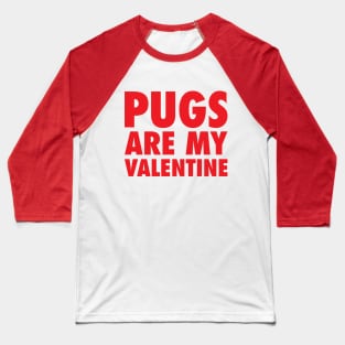Pugs Are My Valentine - Red Baseball T-Shirt